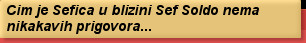 Cim je Sefica u blizini Sef Soldo nema nikakavih prigovora...